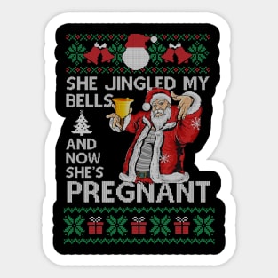 She Jingled My Bells And Now She's Pregnant, Funny Christmas Gift For Dad Sticker